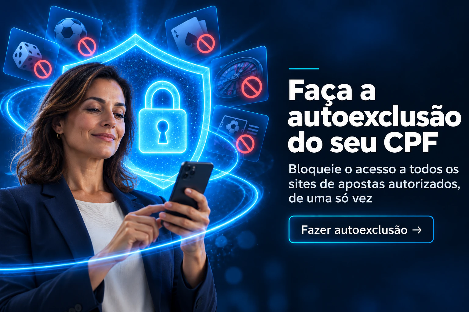 Faça a autoexclusão do seu CPF. Bloqueie o acesso a todos os sites de apostas autorizados, de uma só vez. Fazer autoexclusão.